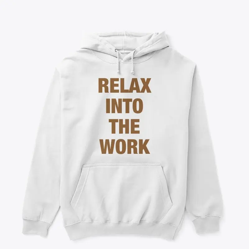 Relax into the Work